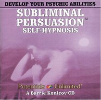 Develop Your Psychic Abilities: A Subliminal/Self-Hypnosis Program (Subliminal Persuasion Self-Hypnosis)