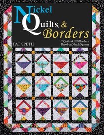 Nickel Quilts & Borders: 7 Quilts & 260 Borders from 5-Inch Squares