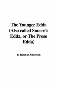 The Younger Edda (Also called Snorre's Edda, or The Prose Edda)