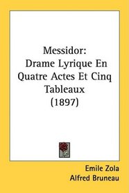 Messidor: Drame Lyrique En Quatre Actes Et Cinq Tableaux (1897)