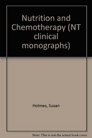 Nutrition and Chemotherapy (NT clinical monographs)