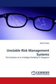Unstable Risk Management Systems: The Evolution of an 'Intelligent Building' in Singapore