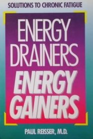 Energy Drainers, Energy Gainers: Solutions to Chronic Fatigue