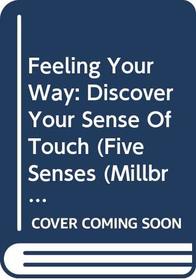 Feeling Your Way: Discover Your Sense of Touch (Five Senses (Millbrook Press Paperback))