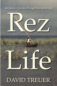 Rez Life: An Indian's Journey Through Reservation Life