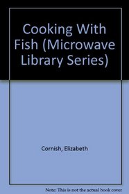 Cooking With Fish (Microwave Library Series)