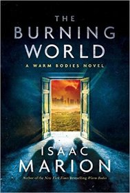 The Burning World (Warm Bodies, Bk 2)