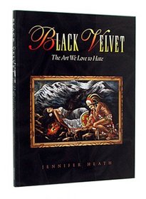 Black Velvet: The Art We Love to Hate