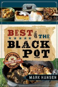 Best of the Black Pot: Must-Have Dutch Oven Favorites