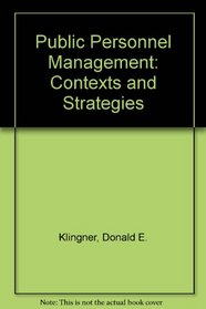 Public personnel management: Contexts and strategies