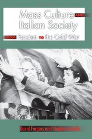Mass Culture and Italian Society from Fascism to the Cold War