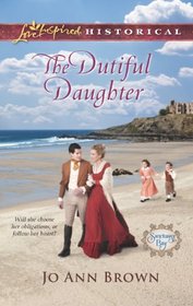 The Dutiful Daughter (Sanctuary Bay, Bk 1) (Love Inspired Historical, No 201)