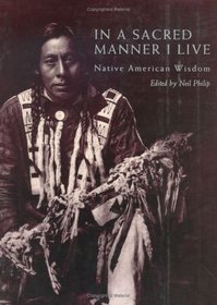 In a Sacred Manner I Live : Native American Wisdom