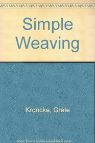 Simple Weaving: Designs, Material, Technique