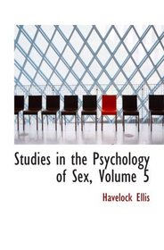Studies in the Psychology of Sex, Volume 5: Erotic Symbolism; The Mechanism of Detumescence; T