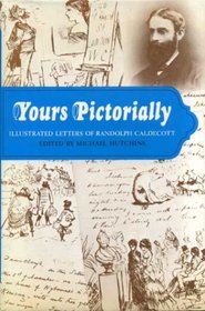 Yours Pictorially: Illustrated Letters of Randolph Caldecott