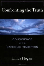 Confronting the Truth: Conscience in the Catholic Tradition