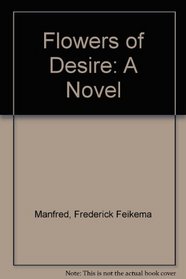 Flowers of Desire: A Novel