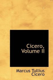 Cicero, Volume II