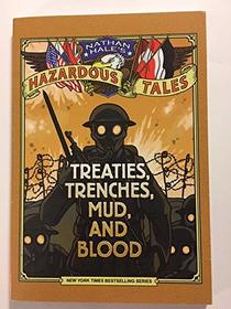 Treaties, Trenches, Mud, and Blood (Nathan Hale's Hazardous Tales #4): A World War I Tale