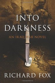 Into Darkness: An Iraq War Novel