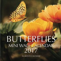 Butterflies Mini Wall Calendar 2017: 16 Month Calendar
