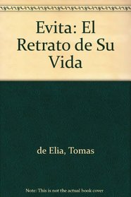 Evita: El Retrato de Su Vida (Spanish Edition)