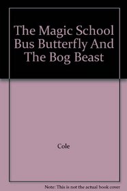 The Magic School Bus Butterfly And The Bog Beast