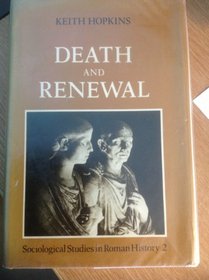 Death and Renewal: Volume 2: Sociological Studies in Roman History (Vol 2)