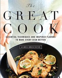 Cooking Light The Great Cook: Essential recipes and lessons for the home cook