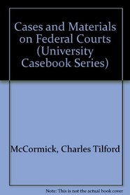 Cases and Materials on Federal Courts (University Casebook Series)