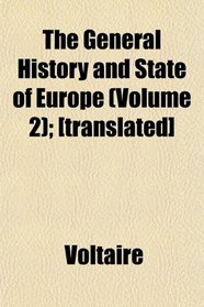 The General History and State of Europe (Volume 2); [translated]
