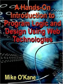 A Hands-on Introduction to Program Logic And Design Using Web Technologies