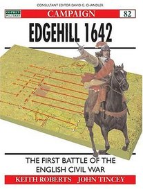 Edgehill 1642: First Battle of the English Civil War (Campaign, 82)