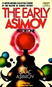 The Early  Asimov: Book One