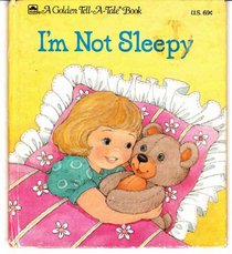 I'm Not Sleepy (Golden Tell-A-Tale Book)