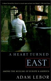 A Heart Turned East: Among the Muslims of Europe and America