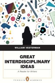 Great Interdisciplinary Ideas: A Reader for Writers (Penguin Academics Series)