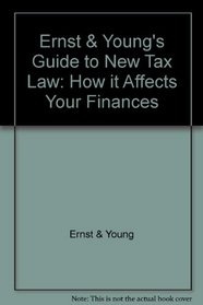 Ernst and Young's Guide to the New Tax Law/How It Affects Your Finances