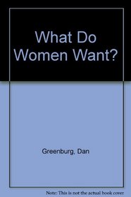 What Do Women Want? a novel