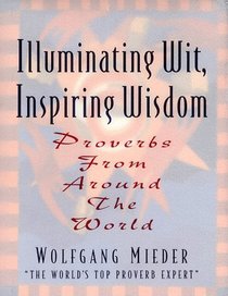 Illuminating Wit, Inspiring Wisdom: Proverbs from Around the World