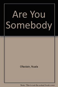 Are You Somebody