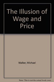 The Illusion of Wage and Price