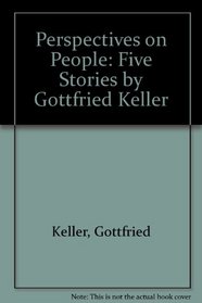 Perspectives on People: Five Stories by Gottfried Keller