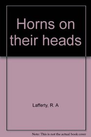Horns on their heads