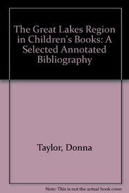 The Great Lakes Region in Children's Books: A Selected Annotated Bibliography