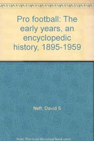 Pro football: The early years, an encyclopedic history, 1895-1959