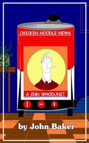 Chicken Noodle News: A CNN Whodunit