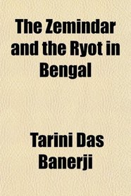 The Zemindar and the Ryot in Bengal