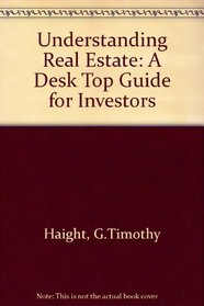 Understanding Real Estate: A Desktop Guide for Investors